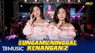 DIKE SABRINA - LUNGAMU NINGGAL KENANGAN 2 Ft.BINTANG FORTUNA ( Official Music Video )