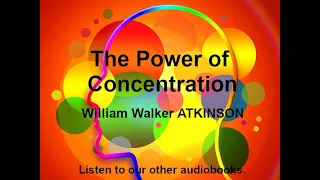 The Power of Concentration Full Audiobook by William Walker Atkinson (Theron Q. Dumont)