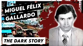 Miguel Félix Gallardo: The Dark Story