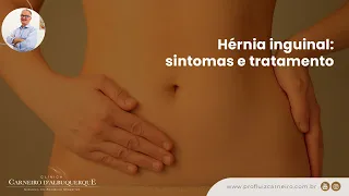 Hérnia inguinal: sintomas e tratamento | Prof. Dr. Luiz Carneiro CRM 22761