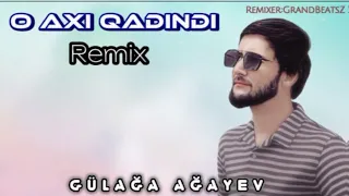 Gülağa - O Axı Qadındı (GrandBeatsZ Remix)