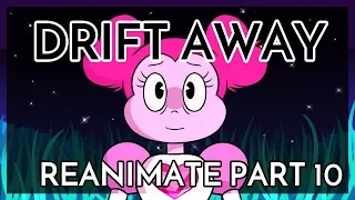 【Drift Away - Spinel (Steven Universe) | Reanimate MAP Part 10】