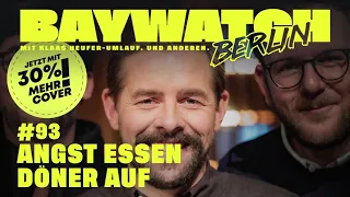 Angst essen Döner auf | Folge 93 | Baywatch Berlin - Der Podcast