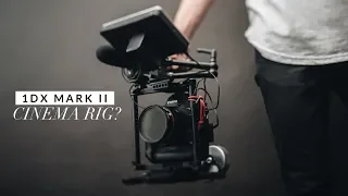 Canon 1DX Mark ii Cinema Rig??