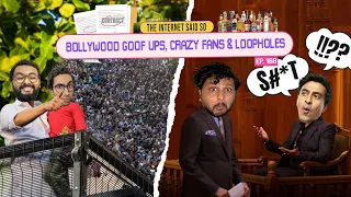 The Internet Said So | EP 168 | Bollywood Goof Ups, Crazy Fans & Loopholes