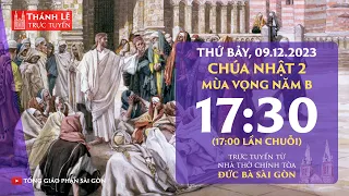 CHÚA NHẬT 2 MÙA VỌNG NĂM B | 17:30 THỨ BẢY 9-12-2023 | NHÀ THỜ ĐỨC BÀ