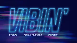 Stoops, Tone G. Flamingo, & SnapGodP - Vibin' (Lyric Video)