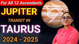 JUPITER Transit in Taurus 2024 | For All 12 Ascendants | 1st May 2024 - 14th May 2025