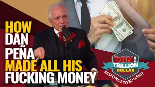 HOW DAN PEÑA MADE ALL HIS FUCKING MONEY | DAN RESPONDS TO BULLSHIT