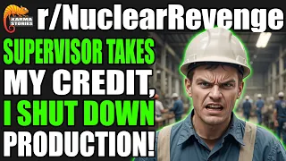r/NuclearRevenge | Supervisor Takes My Credit, I Shut Down Production Entirely! | #143