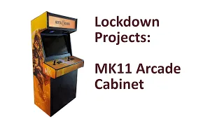 Lockdown Project Results: The MK11 Arcade Cabinet