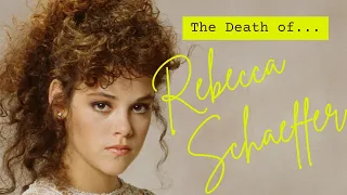 The Death of Rebecca Schaeffer ⚠️ Highly Disturbing Content ⚠️