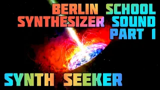 Berlin School Electronic Music Synthesizer Sounds - Part 1