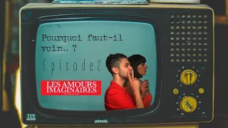 Pourquoi faut-il voir … ? -Épisode 2- Les amours imaginaires-Xavier Dolan