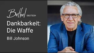 13. AUG 2023 | Bill Johnson | Dankbarkeit: Die Waffe