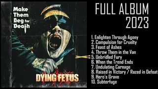 DYING FETUS - Make Them Beg for Death (FULL ALBUM 2023)