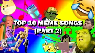 TOP 10 MEME SONGS (PART 2)