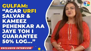 Gulfam Khan on Dhruv Tara, Urfi Javed’s fashion, her connection with 'Pakeezah', REACTS to trollers