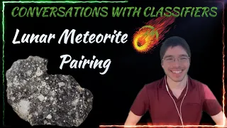 Lunar METEORITE PAIRING ☄️ Conversations with Classifiers Daniel Sheikh Lunar Meteorites Classifier