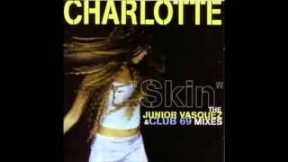 Skin (Junior Vasquez Anthem Club Mix) - Charlotte