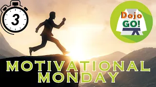 Motivational Monday l Dojo Go!