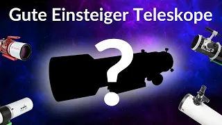 Einsteiger Teleskope für Astrofotografie, Astronomie und visuelle Beobachtung