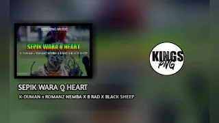 SEPIK WARA Q HEART (2020 PNG MUSIC ) - K-Duman X Romanz Nemba X B-Brad X Black Sheep [PNG LATEST]