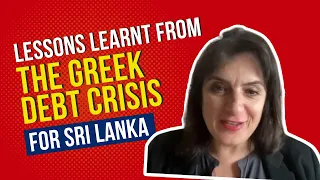 Lessons learnt from the Greek debt crisis for Sri Lanka | Elena Panaritis