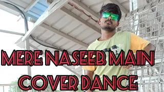 MERE NASEEB MAIN // COVER DANCE // PRINCE DINGAR CHOREOGRAPHY //#dance