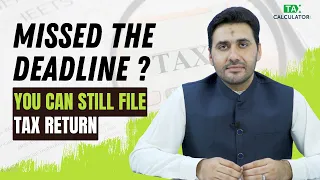 Income Tax Return Filing after Due Date 2023 | taxcalculator.pk