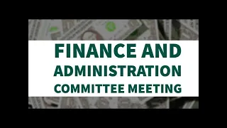 Finance and Administration Committee Virtual Meeting - May 6, 2024