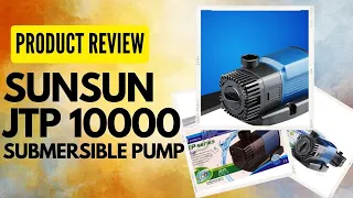 Product Review Sunsun JTP 10000 Submersible Pump | Sunsun JTP Submersible Pumps for Filteration