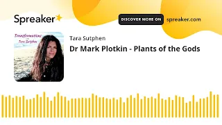 Dr Mark Plotkin - Plants of the Gods