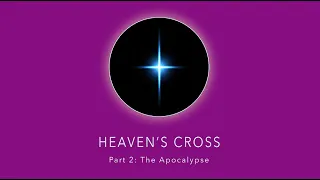 Heavens Cross Part 2: The Apocalypse