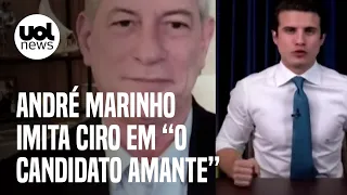 André Marinho imita Ciro Gomes: 'Sou o candidato amante; pensam em mim estando com o oficial'