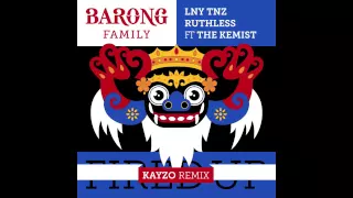 LNY TNZ & Ruthless - Fired Up Ft. The Kemist (Kayzo Remix)