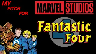 My Pitch - Marvel Studios Fantastic Four