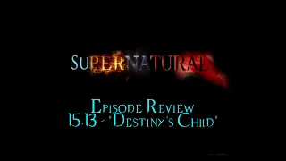 Supernatural Episode 15x13 "Destiny's Child" Recap and Review