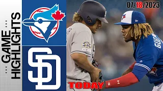 Toronto Blue Jays vs San Diego Padres GAME HIGHLIGHT [ TODAY] | July, 18 /2023 | MLB HIGHLIGHT 2023