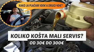 Koliko košta mali servis? Može 30€ a može i 300€!