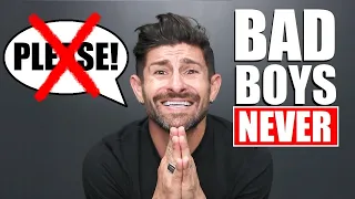 7 Things REAL "Bad Boys" NEVER Do!