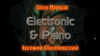 Stive Morgan, Евгений Соколовский  - Electronic & Piano  (2023)