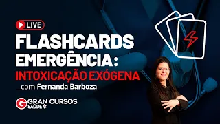 Flashcards com Fernanda Barboza - Emergência: Intoxicação Exógena