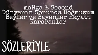 maNga & Second - Dünyanın Sonunda Doğmuşum / Beyler ve Bayanlar Hayatı Kararanlar (Mix) Sözleriyle