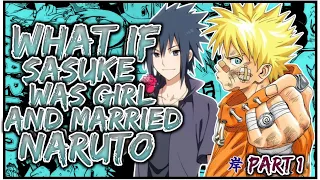 What If Sasuke Was A Girl And Married Naruto | PART 1