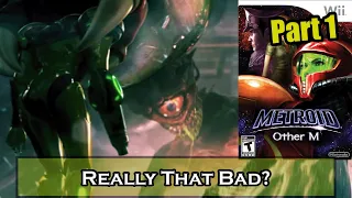Is It Really That Bad? | Metroid: Other M | PART 1