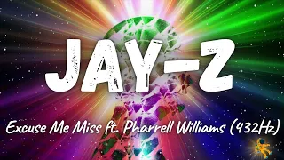 Jay-Z - Excuse Me Miss ft. Pharrell Williams (432Hz)
