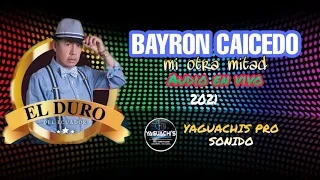 BAYRON CAICEDO-🇺🇲LA MITAD DE MI VIDA 2021(AUDIO EN VIVO)🇪🇨