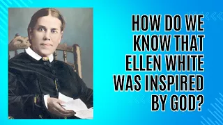 How do we know that Ellen White was inspired by God? - Pastor Preston Patterson