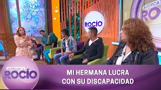 Mi hermana lucra con su discapacidad. | Programa del 11 de agosto del 2022 | Acércate a Rocío